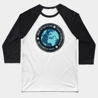 Today is Earth Day Badge Baseball T-Shirt